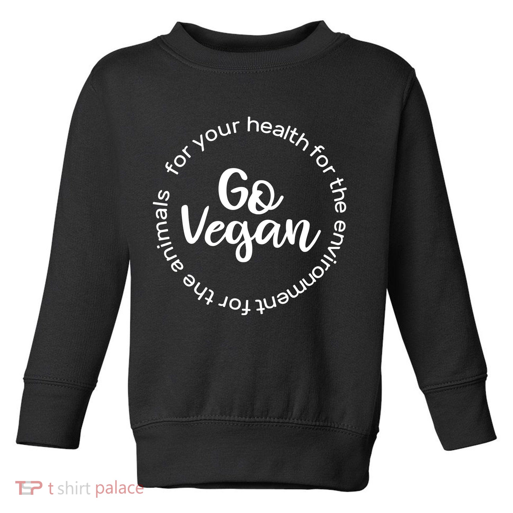 Go Vegan For Life Toddler Sweatshirt