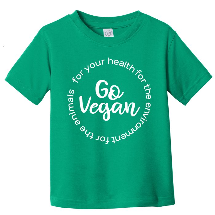 Go Vegan For Life Toddler T-Shirt