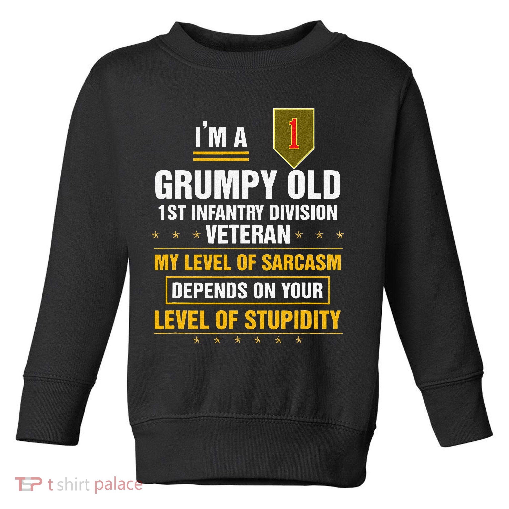 Grumpy Old 1st Infantry Division Veteran Father Day Toddler Sweatshirt