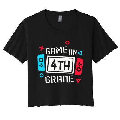 Game On 4th Grade Fourth Grade Back To School Women's Crop Top Tee