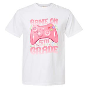 Game On 5Th Grade Back To School 5Th Grade Video Games Funny Gift Garment-Dyed Heavyweight T-Shirt