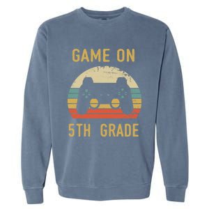 Game On 5Th Grade Gift 5Th Graders Gamers Back To School Cool Gift Garment-Dyed Sweatshirt