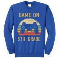 Game On 5Th Grade Gift 5Th Graders Gamers Back To School Cool Gift Tall Sweatshirt