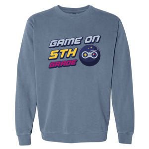 Game On 5Th Grade Back To School Gift Gamer Student Gift Garment-Dyed Sweatshirt