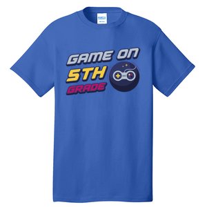 Game On 5Th Grade Back To School Gift Gamer Student Gift Tall T-Shirt