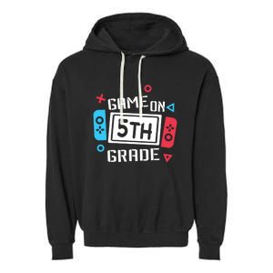 Game On 5Th Grade Funny Gift Fifth Grade Back To School Cute Gift Garment-Dyed Fleece Hoodie