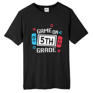 Game On 5Th Grade Funny Gift Fifth Grade Back To School Cute Gift Tall Fusion ChromaSoft Performance T-Shirt