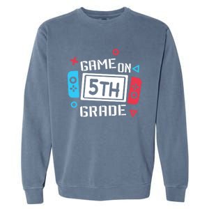 Game On 5Th Grade Funny Gift Fifth Grade Back To School Cute Gift Garment-Dyed Sweatshirt