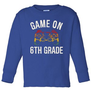 Game On 6Th Grade Funny Back To School First Day Of Sc Great Gift Toddler Long Sleeve Shirt