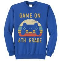 Game On 6Th Grade Cool Gift 6Th Graders Gamers Back To School Great Gift Sweatshirt