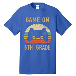 Game On 6Th Grade Cool Gift 6Th Graders Gamers Back To School Great Gift Tall T-Shirt