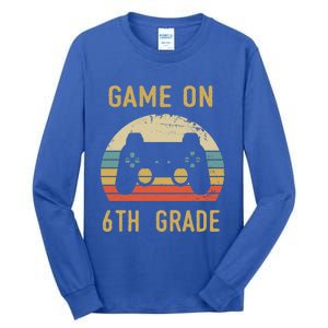 Game On 6Th Grade Cool Gift 6Th Graders Gamers Back To School Great Gift Tall Long Sleeve T-Shirt