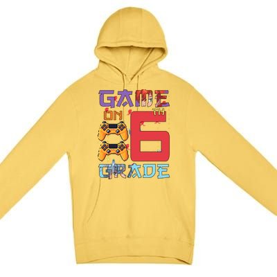 Game On 6Th Sixth Grade 6Th Grade First Day Of School Gift Premium Pullover Hoodie