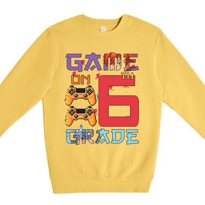 Game On 6Th Sixth Grade 6Th Grade First Day Of School Gift Premium Crewneck Sweatshirt