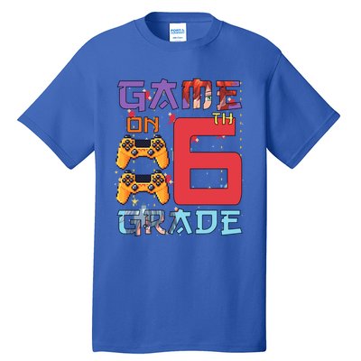 Game On 6Th Sixth Grade 6Th Grade First Day Of School Gift Tall T-Shirt