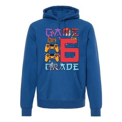 Game On 6Th Sixth Grade 6Th Grade First Day Of School Gift Premium Hoodie