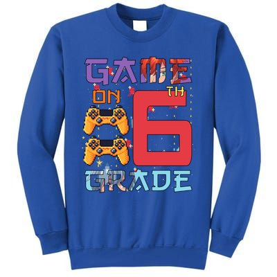 Game On 6Th Sixth Grade 6Th Grade First Day Of School Gift Tall Sweatshirt