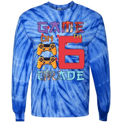 Game On 6Th Sixth Grade 6Th Grade First Day Of School Gift Tie-Dye Long Sleeve Shirt