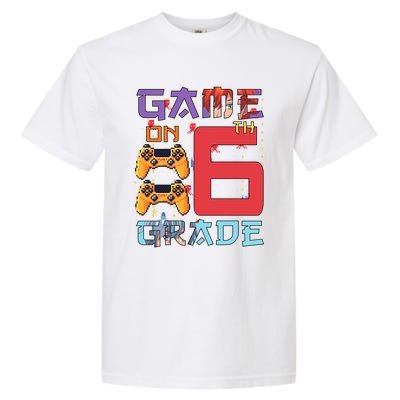 Game On 6Th Sixth Grade 6Th Grade First Day Of School Gift Garment-Dyed Heavyweight T-Shirt