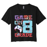Game On 8Th Eight Grade 8Th Grade First Day Of School Meaningful Gift Crop Top