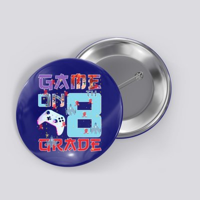 Game On 8Th Eight Grade 8Th Grade First Day Of School Meaningful Gift Button