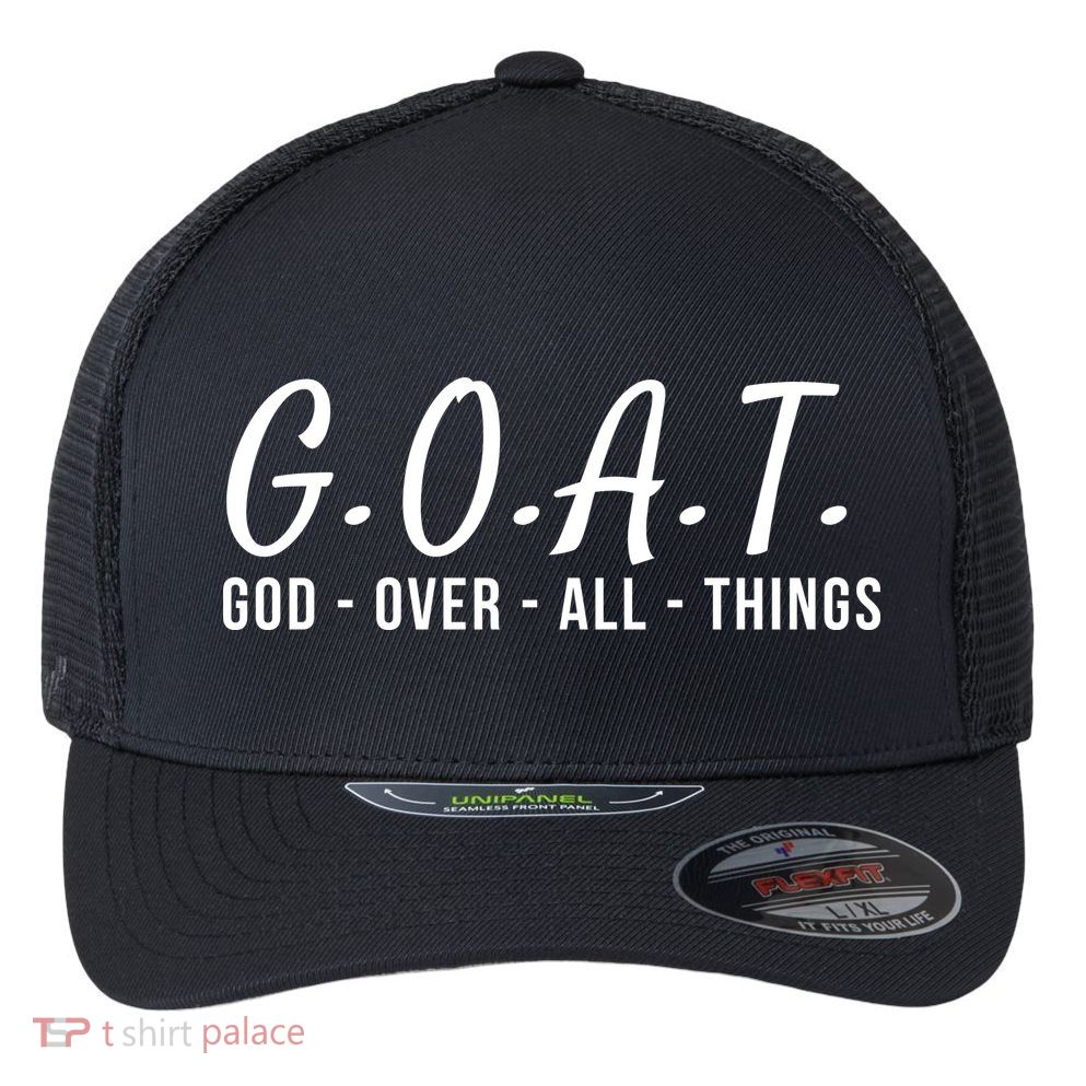God Over All Things Christian Values G.O.A.T. Jesus Is Our Savior Holy Spirit Flexfit Unipanel Trucker Cap