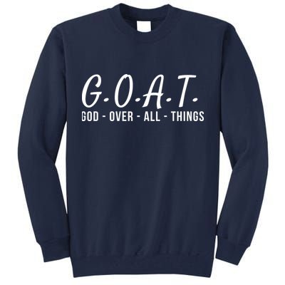 God Over All Things Christian Values G.O.A.T. Jesus Is Our Savior Holy Spirit Tall Sweatshirt