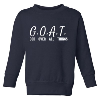 God Over All Things Christian Values G.O.A.T. Jesus Is Our Savior Holy Spirit Toddler Sweatshirt