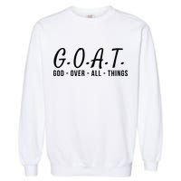 God Over All Things Christian Values G.O.A.T. Jesus Is Our Savior Holy Spirit Garment-Dyed Sweatshirt
