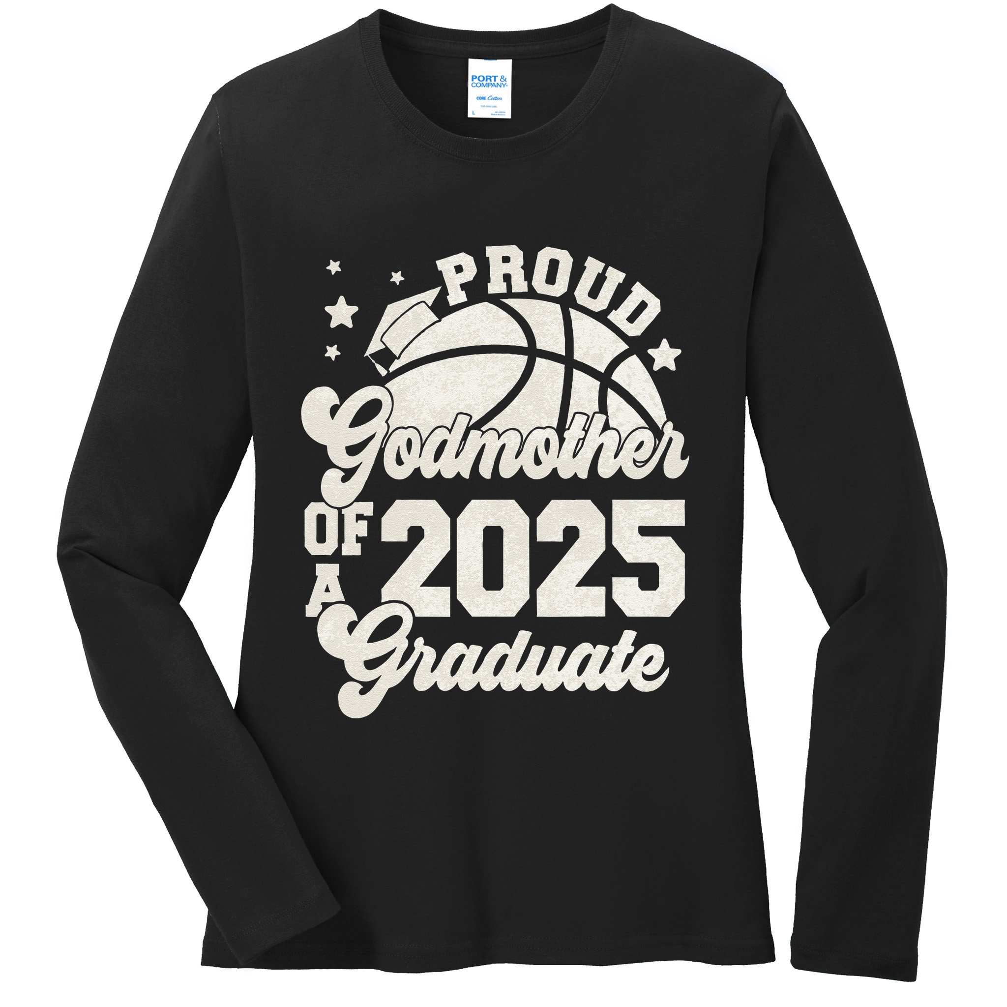Godmother Of A 2025 Graduate Senior Graduation Basketball Ladies Long Sleeve Shirt