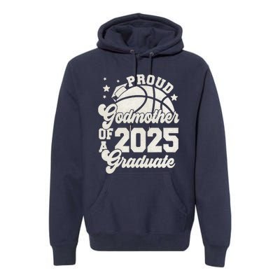 Godmother Of A 2025 Graduate Senior Graduation Basketball Premium Hoodie