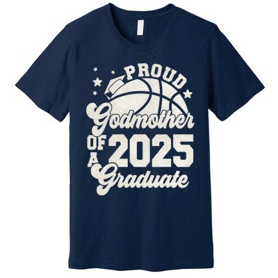 Godmother Of A 2025 Graduate Senior Graduation Basketball Premium T-Shirt