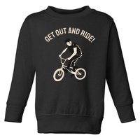 Get Out And Ride Toddler Sweatshirt