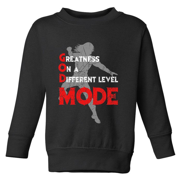 Greatness On A Different Level Mode Toddler Sweatshirt