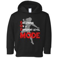 Greatness On A Different Level Mode Toddler Hoodie