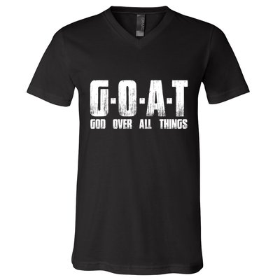 G O A T God Over All Thing Man Of God Goat Christian Thing V-Neck T-Shirt