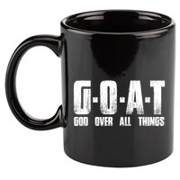 G O A T God Over All Thing Man Of God Goat Christian Thing 11oz C Handle Ceramic Mug
