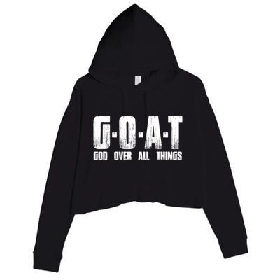 G O A T God Over All Thing Man Of God Goat Christian Thing Crop Fleece Hoodie