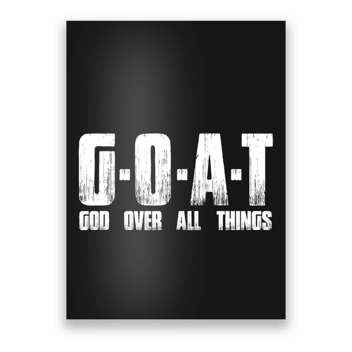 G O A T God Over All Thing Man Of God Goat Christian Thing Poster