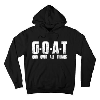 G O A T God Over All Thing Man Of God Goat Christian Thing Tall Hoodie