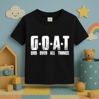 G O A T God Over All Thing Man Of God Goat Christian Thing Toddler T-Shirt