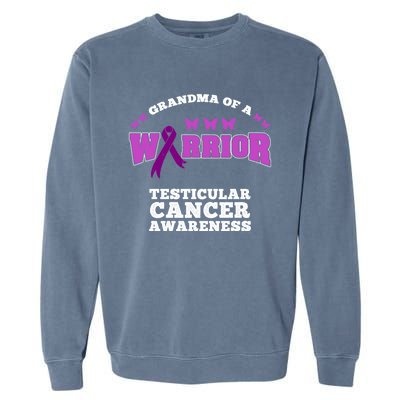 Grandma Of A Warrior Testicular Cancer Awareness Gift Garment-Dyed Sweatshirt