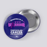 Grandma Of A Warrior Testicular Cancer Awareness Gift Button