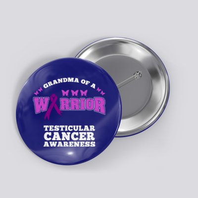 Grandma Of A Warrior Testicular Cancer Awareness Gift Button