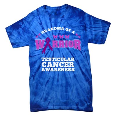 Grandma Of A Warrior Testicular Cancer Awareness Gift Tie-Dye T-Shirt