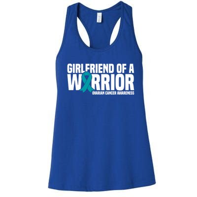 Girlfriend Of A Warrior Teal Ribbon Ovarian Cancer Awareness Gift Women's Racerback Tank