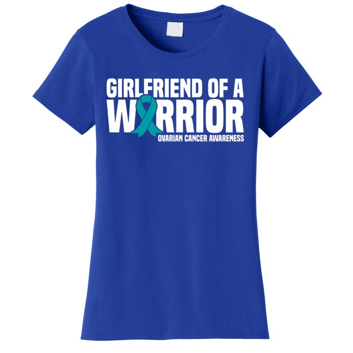 Girlfriend Of A Warrior Teal Ribbon Ovarian Cancer Awareness Gift Women's T-Shirt