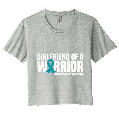 Girlfriend Of A Warrior Teal Ribbon Ovarian Cancer Awareness Gift Women's Crop Top Tee