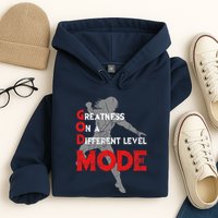 Greatness On A Different Level Mode Hoodie