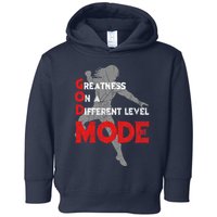 Greatness On A Different Level Mode Toddler Hoodie